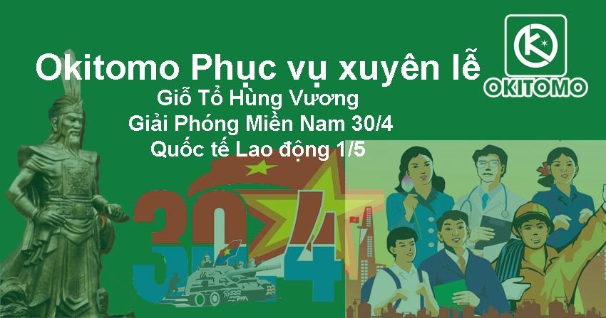 Okitomo phục vụ xuyên lễ Giỗ Tổ Hùng Vương - Giải phóng miền Nam 30/4 - Quốc tế Lao động 1/5