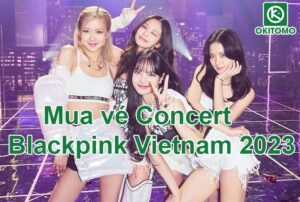 Hướng dẫn cách mua vé concert Blackpink 2023 Vietnam tại Hà Nội chi tiết nhất